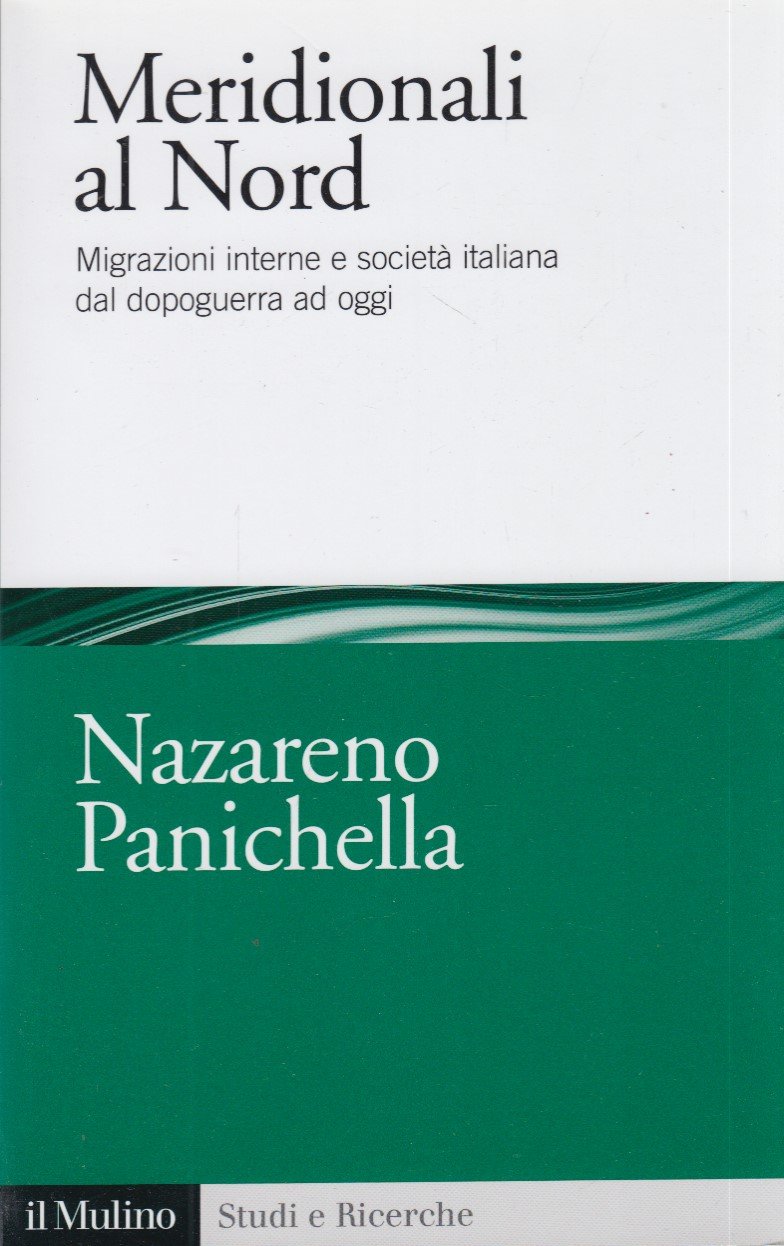 Meridionali al Nord. Migrazioni interne e societ italiana dal dopoguerra …