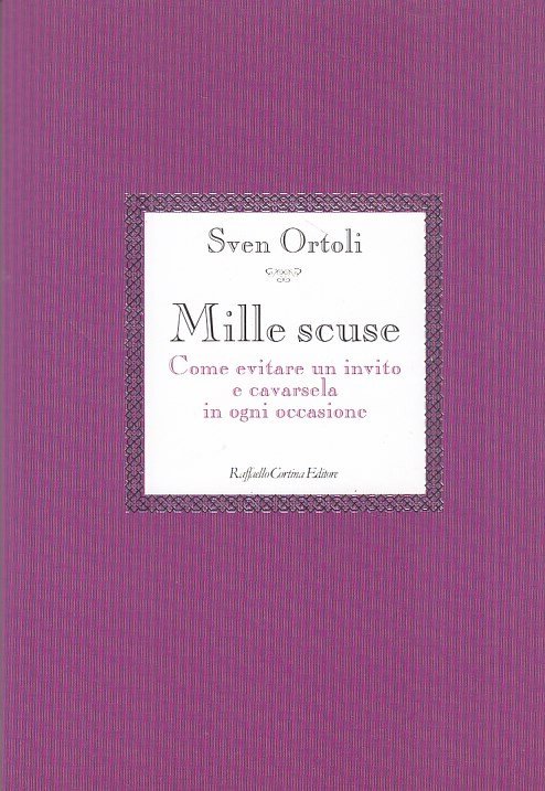 Mille scuse. Come evitare un invito e cavarsela in ogni …