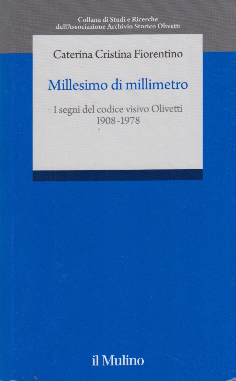 Millesimo di millimetro. I segni del codice visivo Olivetti 1908-1978