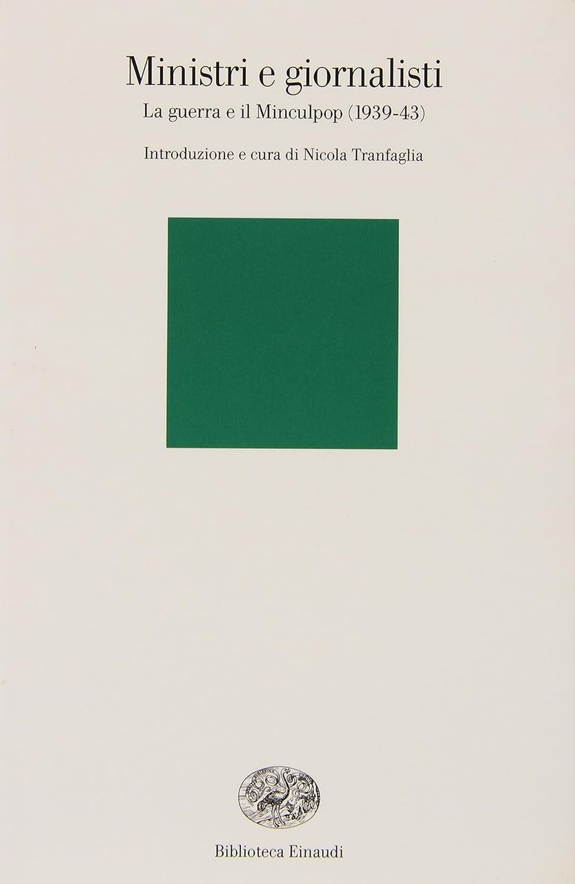 Ministri e giornalisti. La guerra e il Minculpop 1939-43