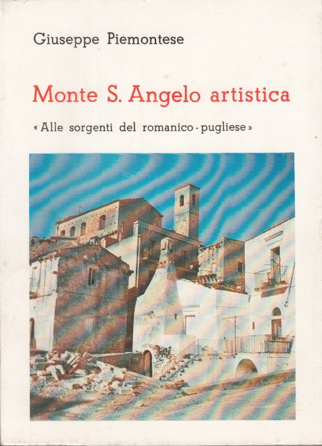 Monte S. Angelo Artistica Alle Sorgenti Del Romanico Pugliese