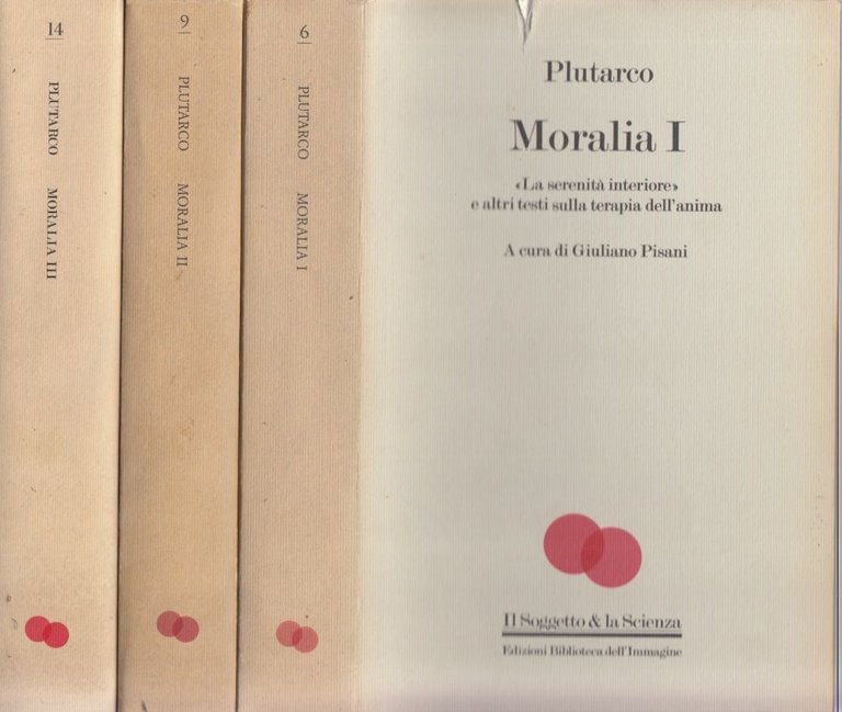 Moralia I. "La serenità interiore" e altri testi sulla terapia …