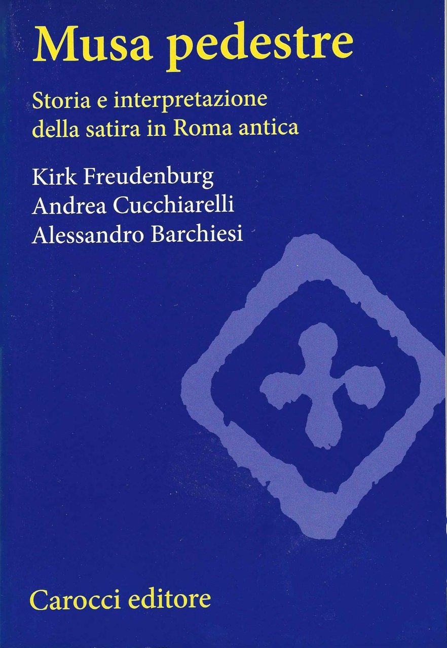 Musa pedestre. Storia e interpretazione della satira in Roma antica
