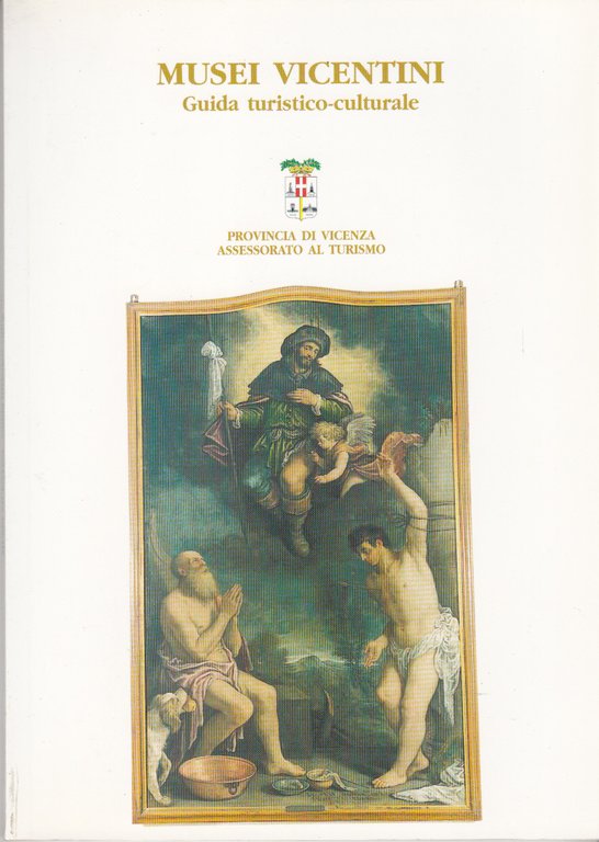 MUSEI VICENTINI. GUIDA TURISTICO-CULTURALE