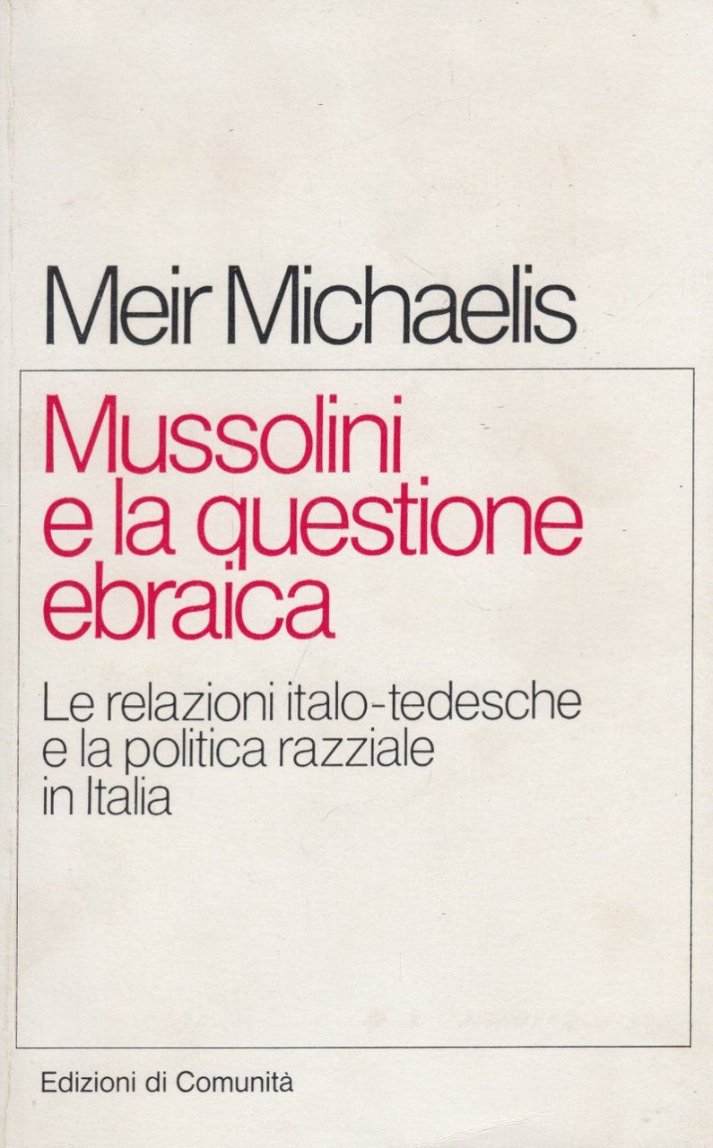 Mussolini e la questione ebraica. Le relazioni italo-tedesche e la …