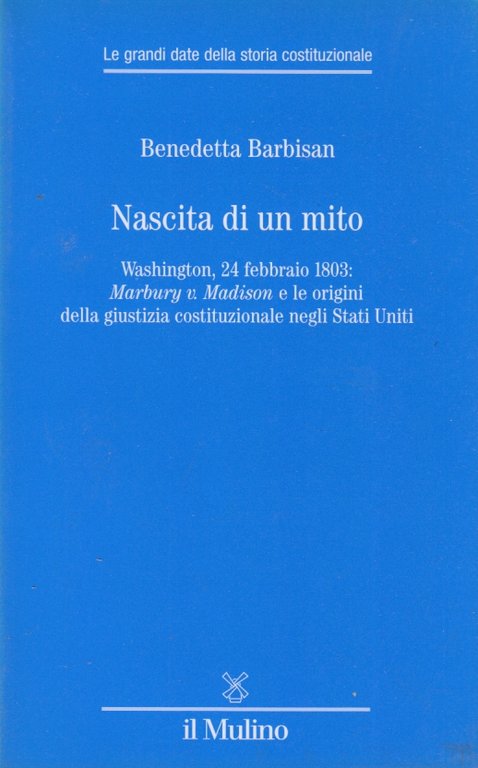 Nascita di un mito. Washington, 24 febbraio 1803: Marbury v. …