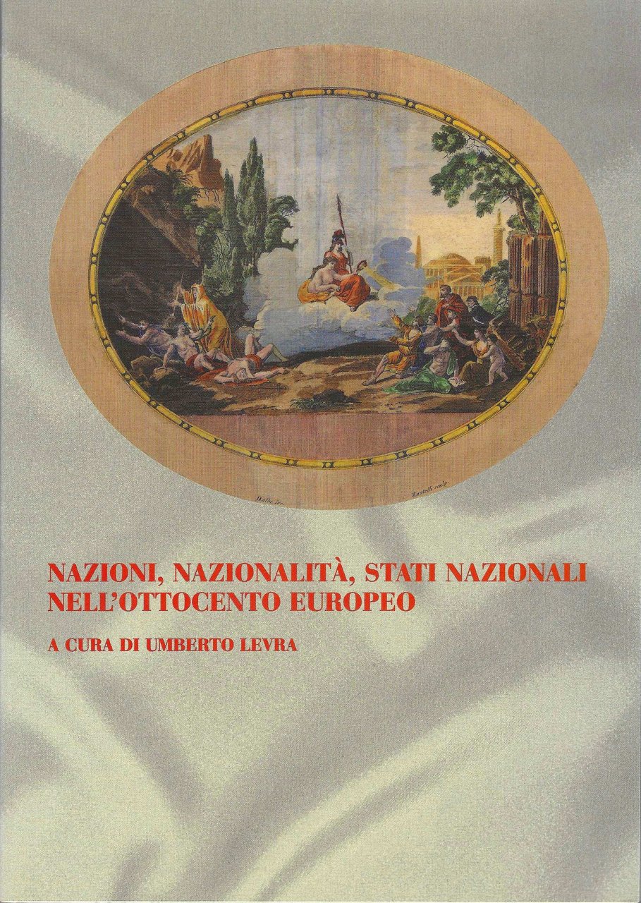 Nazioni, nazionalità, stati nazionali nell'Ottocento europeo. Atti del 61 Congresso …
