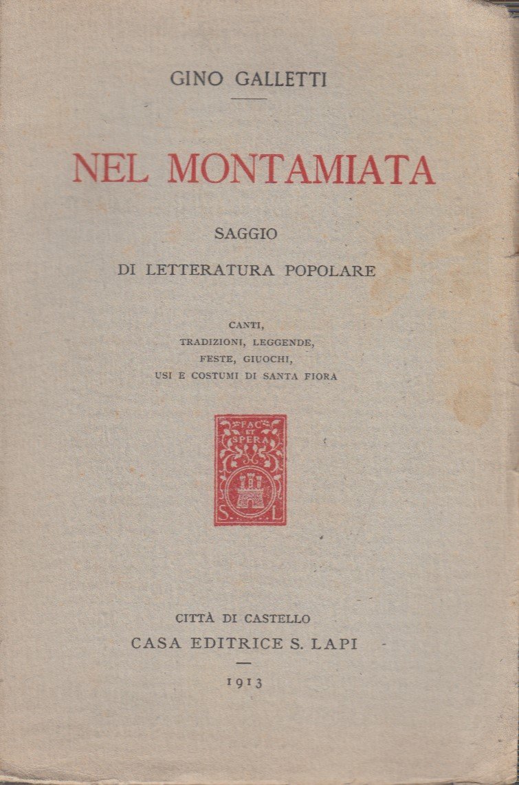 Nel Montamiata. Saggio di letteratura popolare. Canti, Tradizioni, Leggende, Feste, …