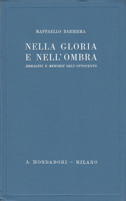 Nella gloria e nell'ombra. Immagini e memorie dell'ottocento