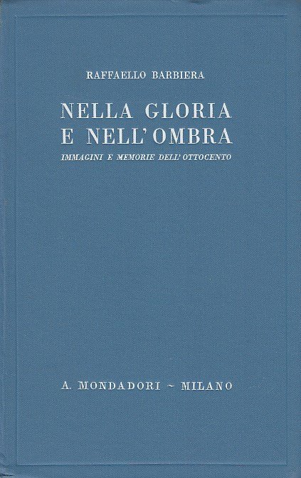 Nella gloria e nell'ombra. Immagini e memorie dell'ottocento