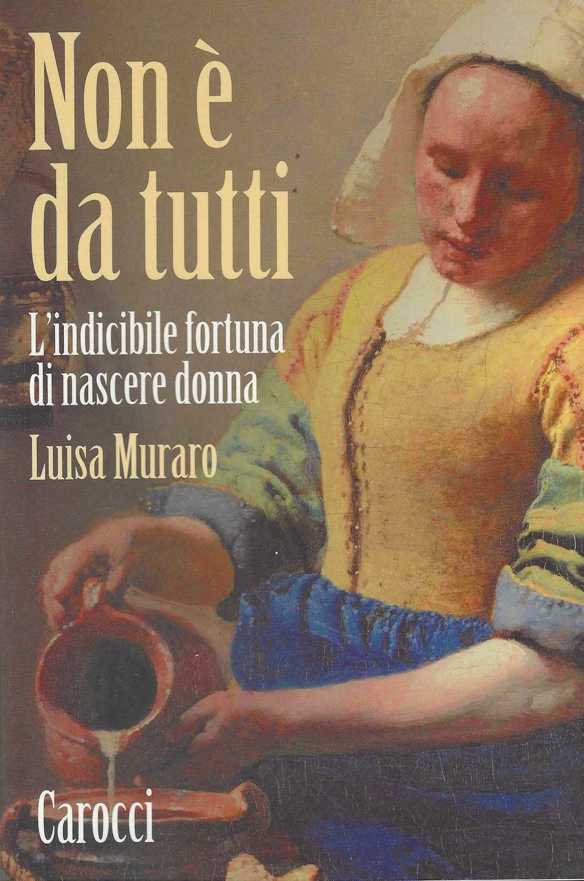 Non è da tutti. L'indicibile fortuna di nascere donna
