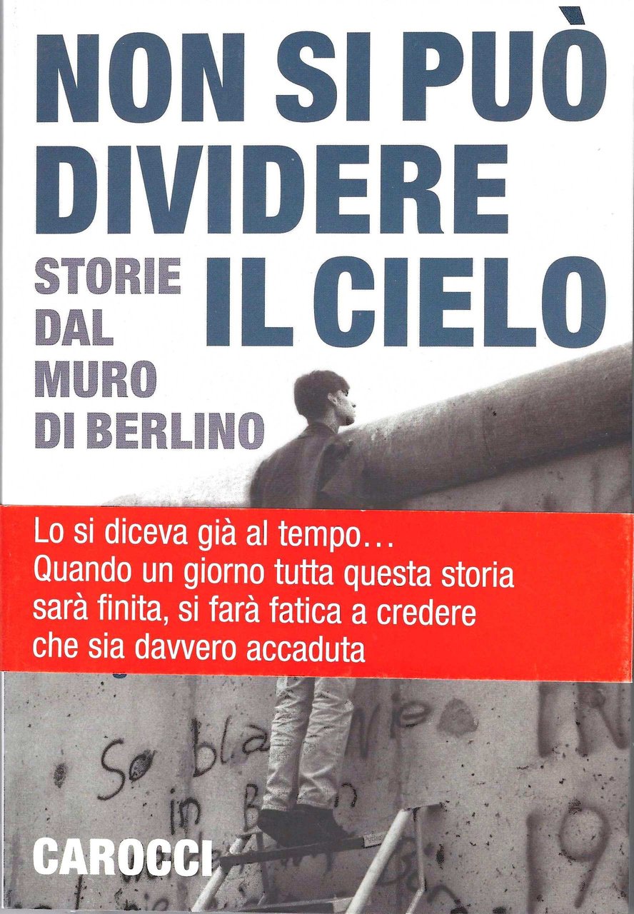 Non si può dividere il cielo. Storie dal muro di …