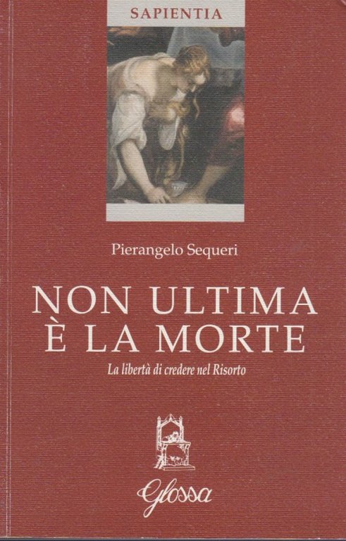 Non ultima è la morte. La libertà di credere nel …