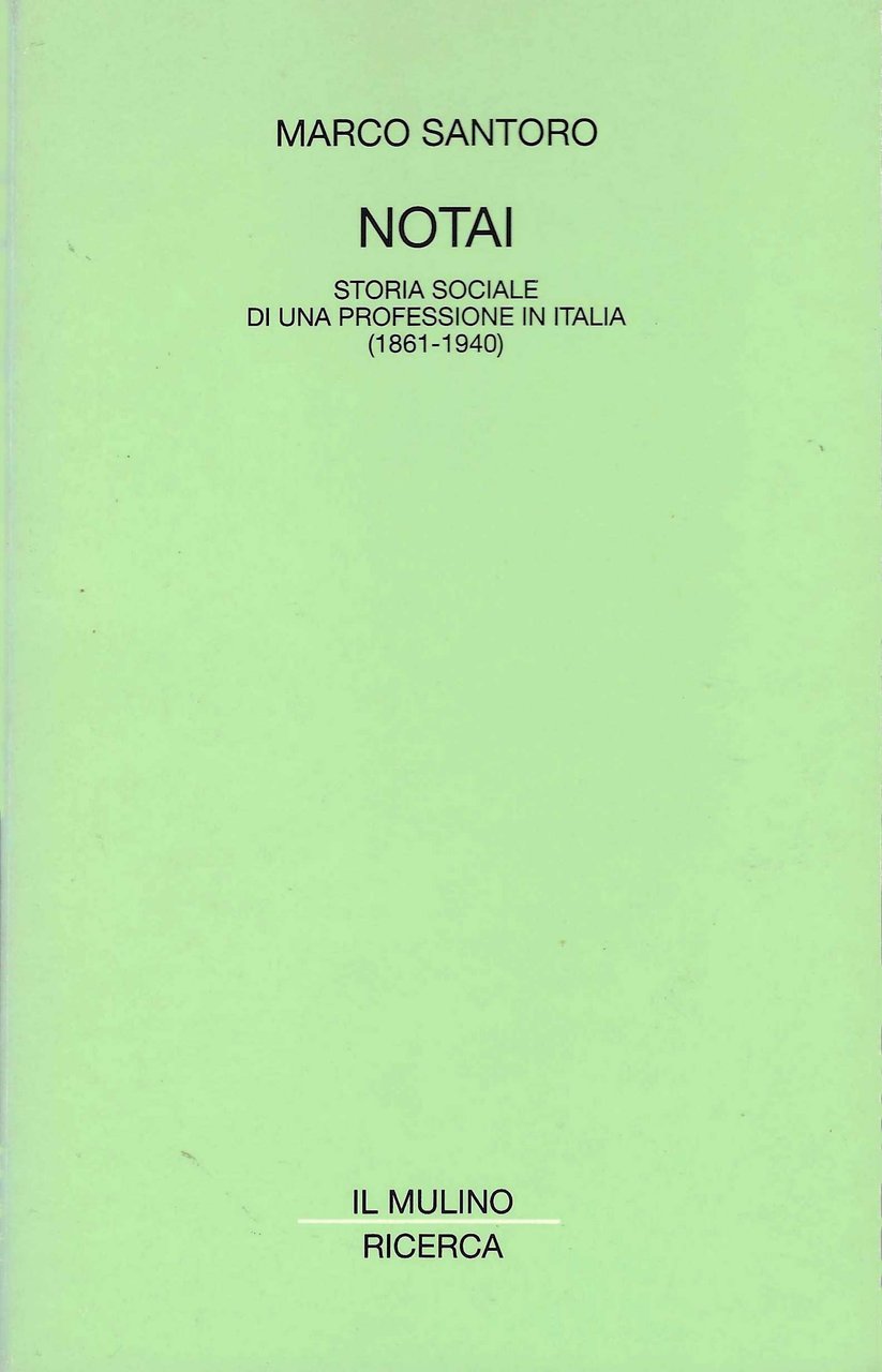 Notai. Storia sociale di una professione in Italia (1861-1940)