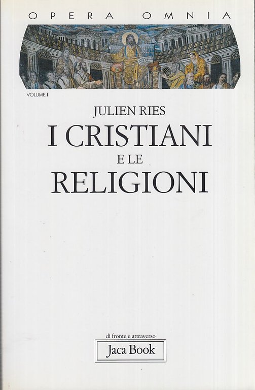 Opera omnia vol. 1. I cristiani e le religioni. Dagli …
