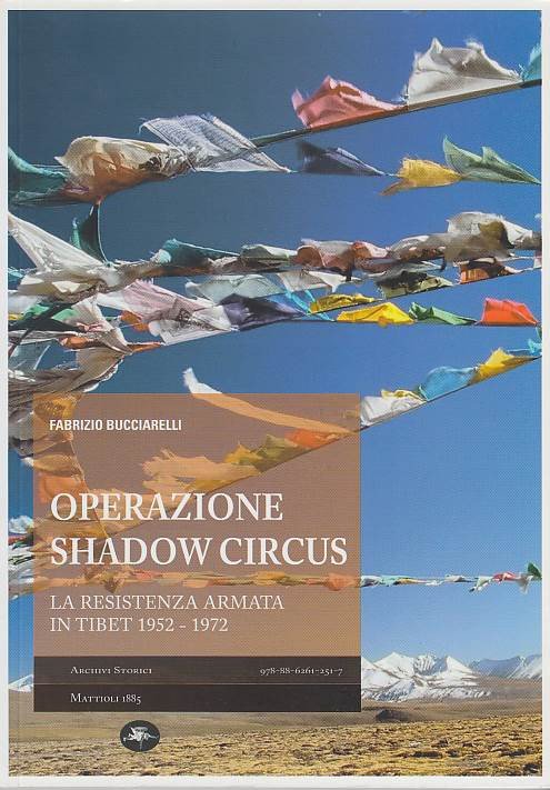 Operazione Shadow Circus. La Resistenza Armata In Tibet 1952-1972