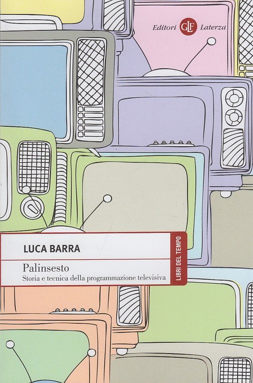 Palinsesto. Storia e tecnica della programmazione televisiva