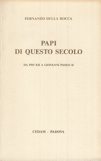 Papi di questo secolo. Da Pio XII a Giovanni Paolo …