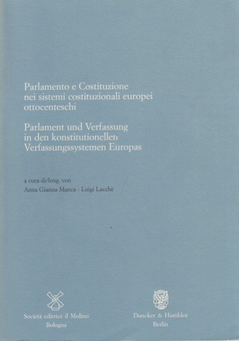 Parlamento e Costituzione nei sistemi costituzionali europei ottocenteschi. Parlament und …