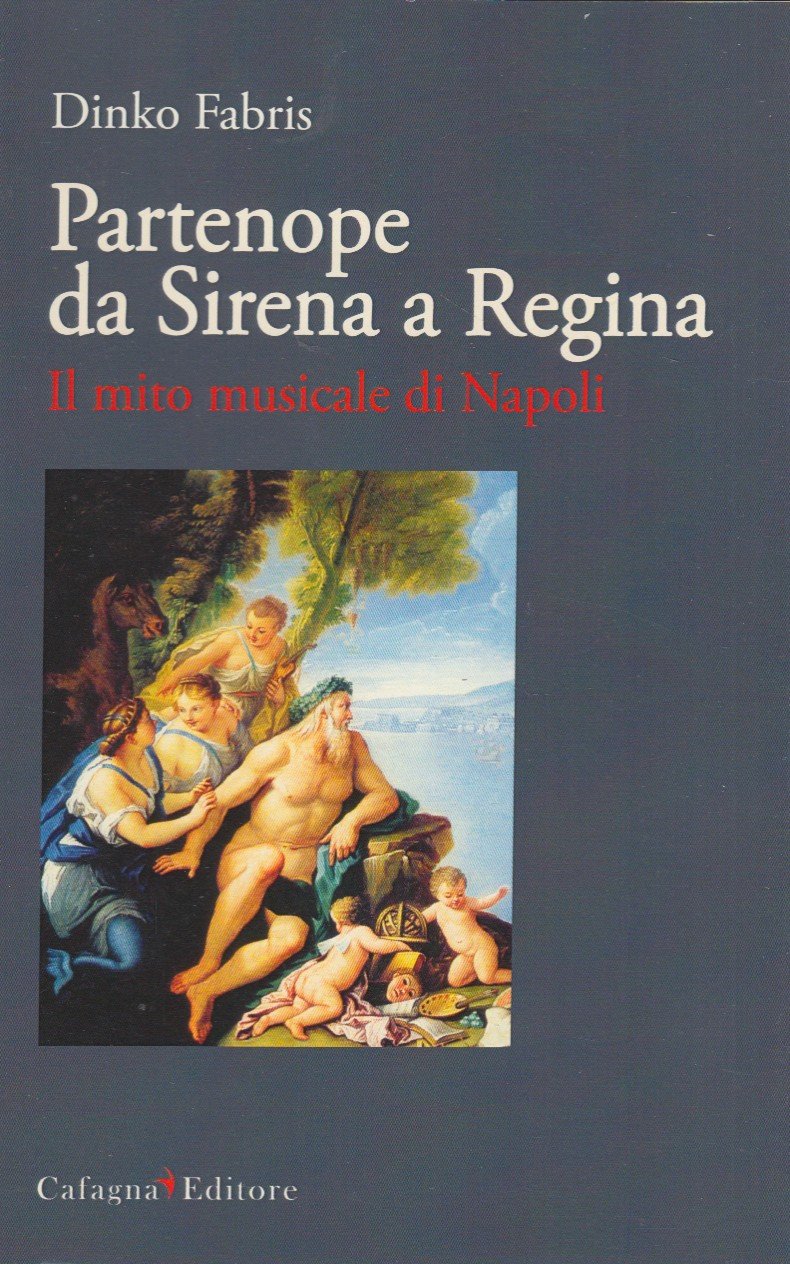 Partenope da Sirena a Regina. Il mito musicale di Napoli