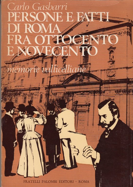 Persone e fatti di Roma fra ottocento e novecento. Memorie …