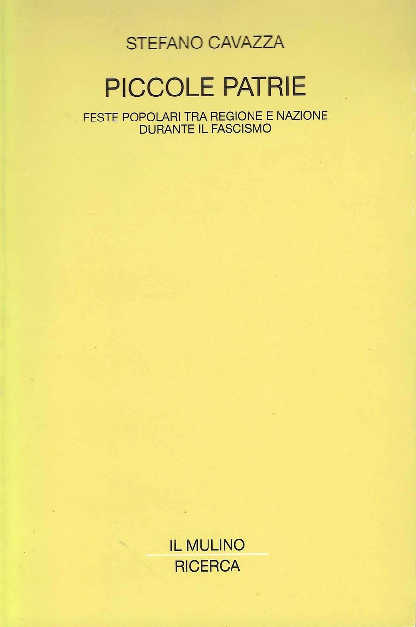 Piccole patrie. Feste popolari tra regione e nazione durante il …