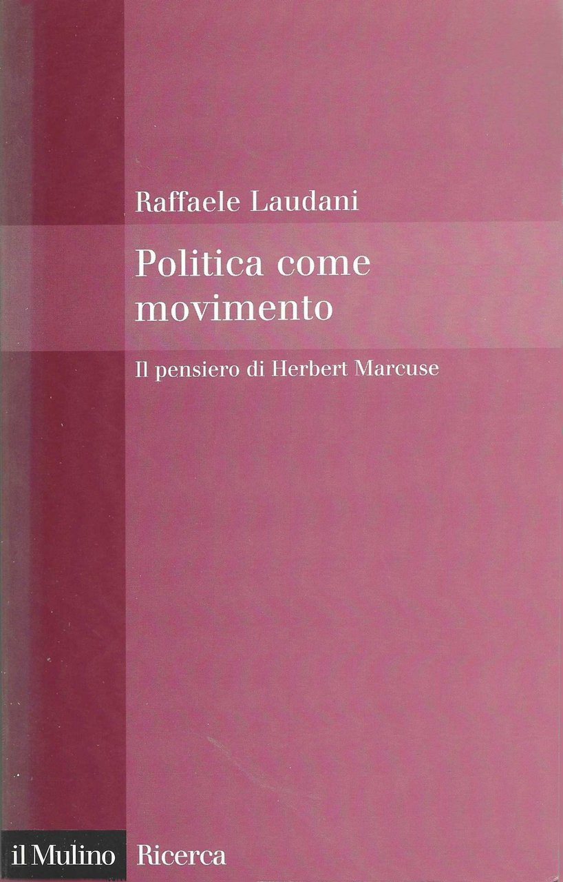 Politica come movimento. Il pensiero di Herbert Marcuse