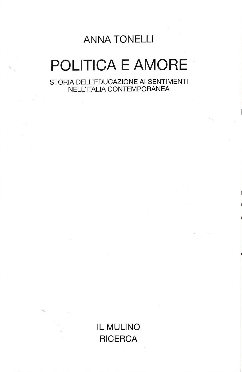 Politica e amore. Storia dell'educazione ai sentimenti nell'Italia contemporanea