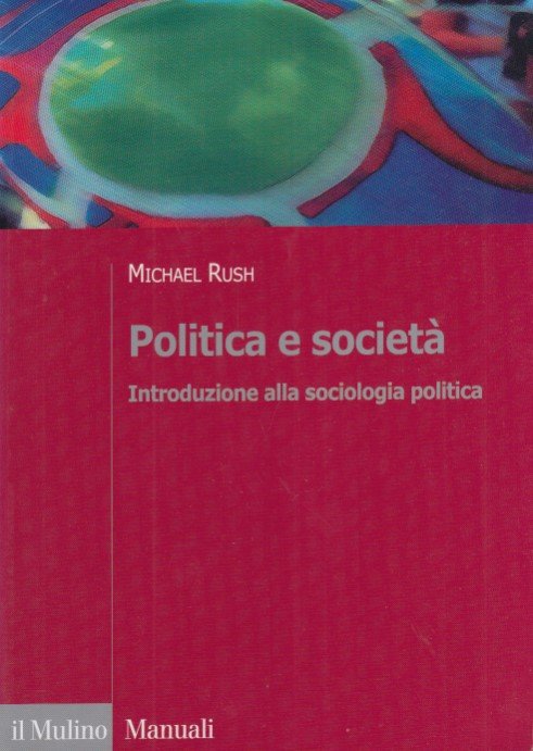 Politica e societ. Introduzione alla sociologia politica