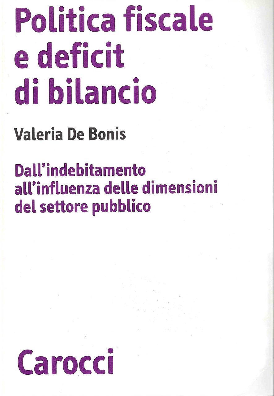 Politica fiscale e deficit di bilancio. Dall'indebitamento all'influenza delle dimensioni …