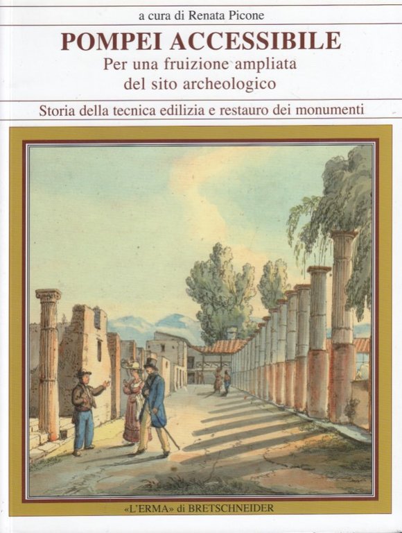 Pompei accessibile. Per una fruizione ampliata del sito archeologico. Storia …