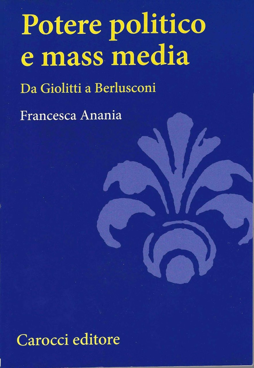Potere politico e mass media. Da Giolitti a Berlusconi