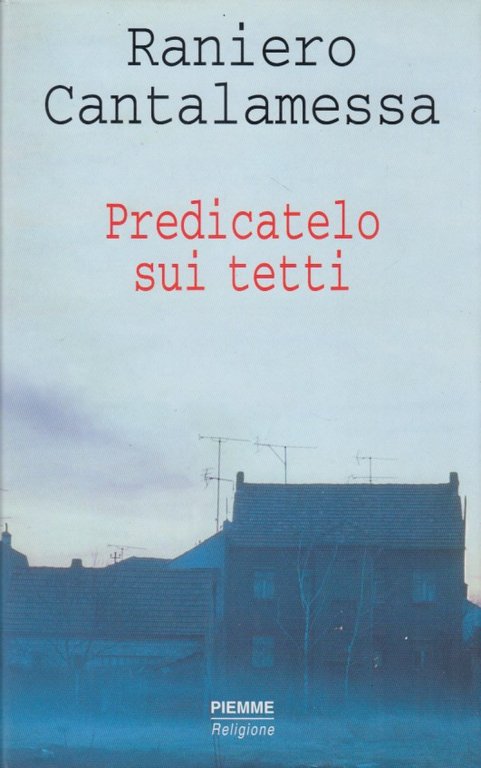 Predicatelo sui tetti. Il vangelo della domenica in Tv. Anno …
