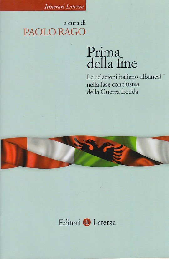 Prima della fine. Le relazioni italiano-albanesi nella fase conclusiva della …