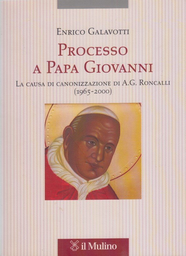 Processo a Papa Giovanni. La causa di canonizzazione di A. …