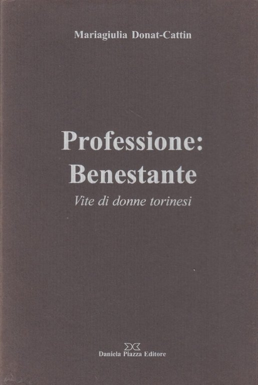 Professione Benestante. Vite di donne torinesi