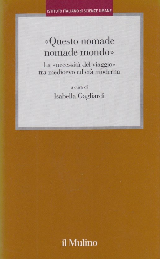 'Questo nomade nomade mondo'. La necessit del viaggio tra medioevo …