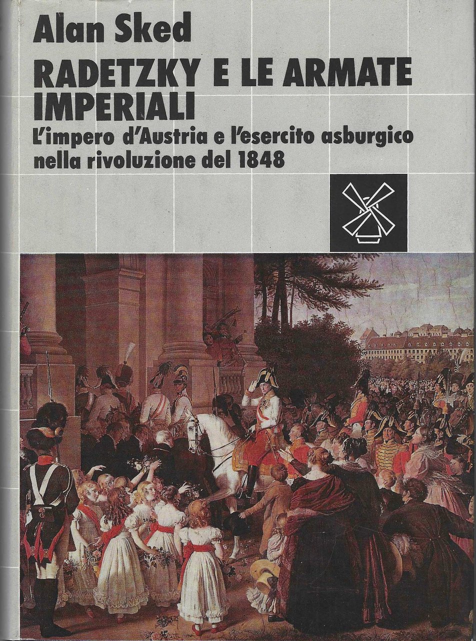Radetzki e le armate imperiali. L'impero d'Austria e l'esercito asburgico …