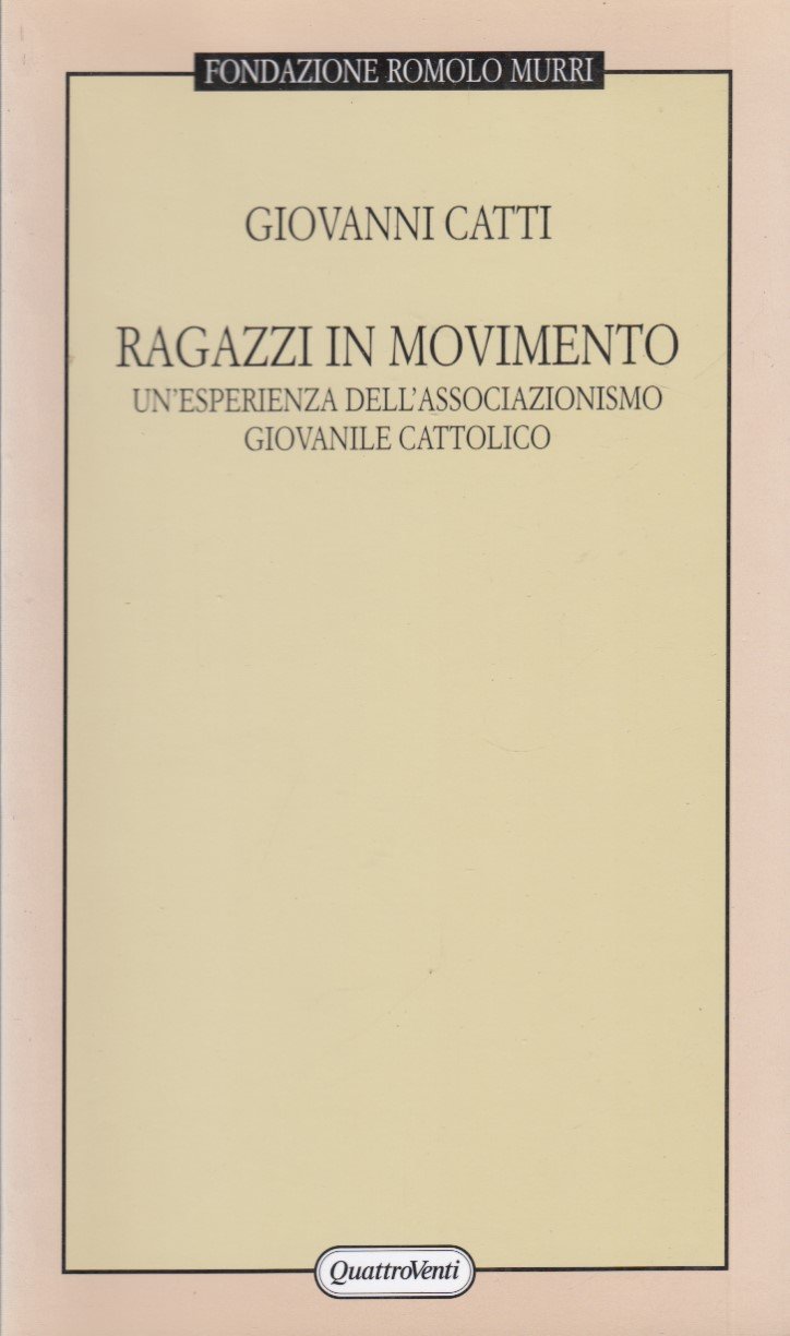 Ragazzi in movimento. Un'esperienza dell'associazioniso giovanile cattolico