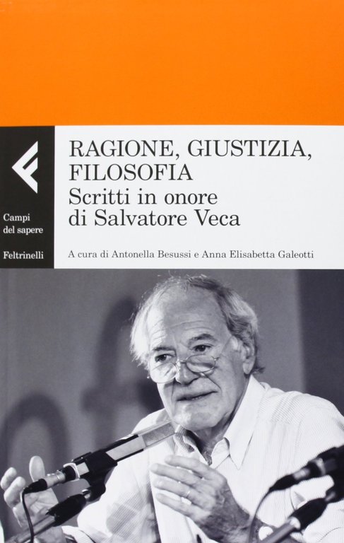 Ragione, giustizia, filosofia. Scritti in onore di Salvatore Veca