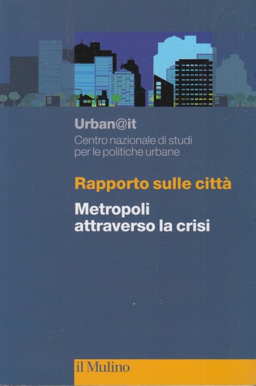 Rapporto sulle citt. Metropoli attraverso la crisi