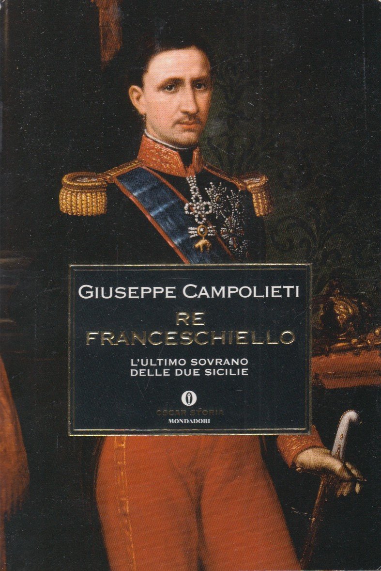 Re Franceschiello. L'ultimo sovrano delle due sicilie