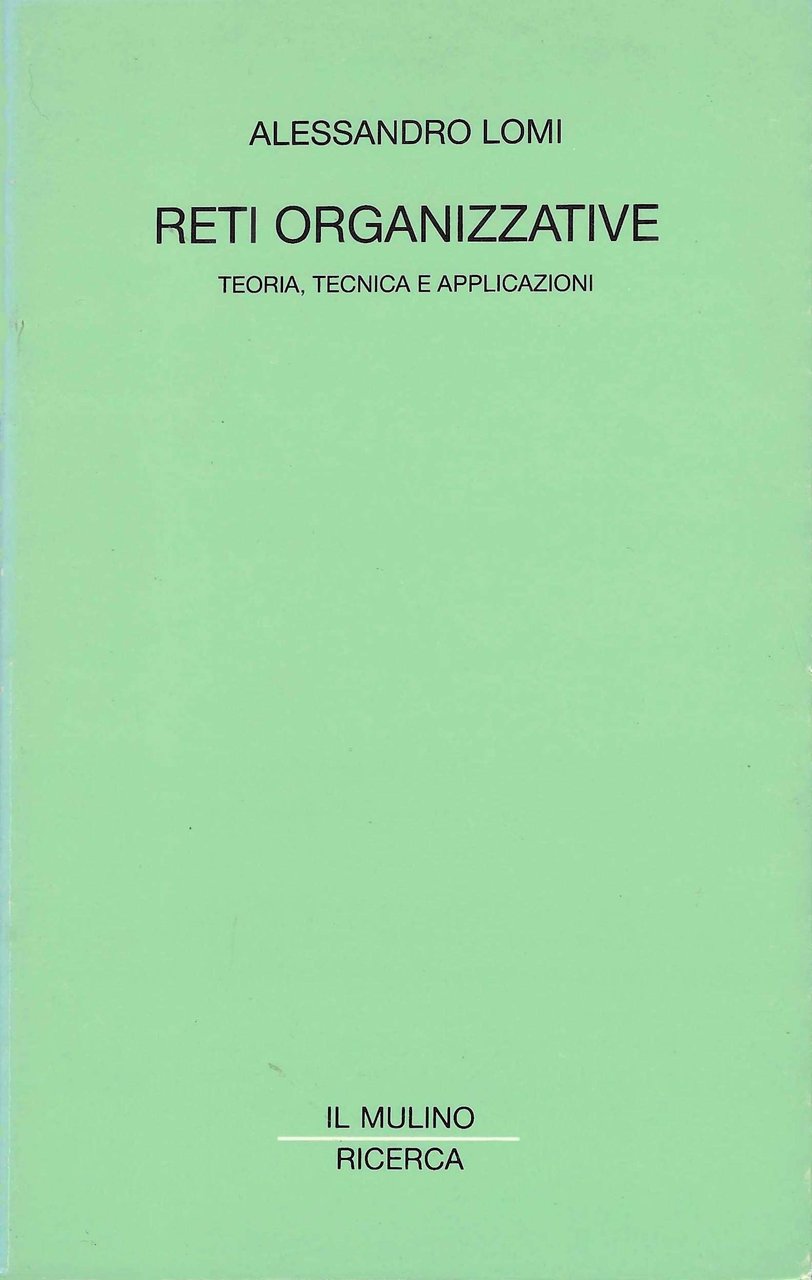 Reti organizzative. Teoria, tecnica e applicazioni
