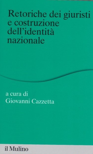 Retoriche dei giuristi e costituzione dell'identit nazionale