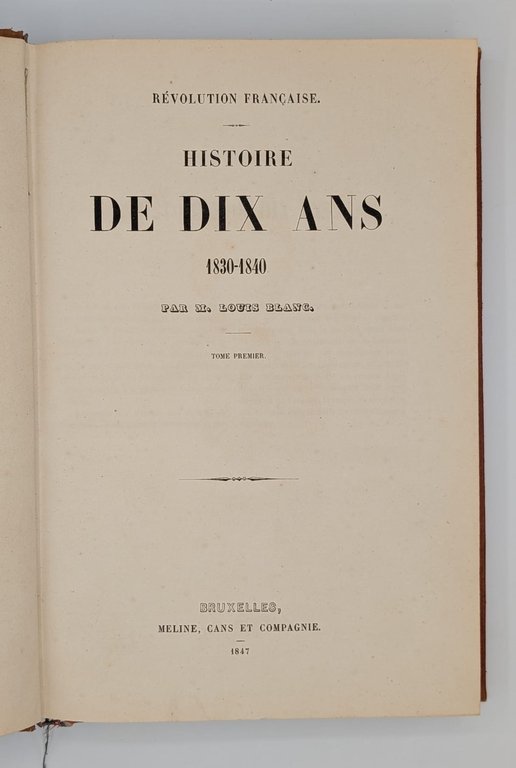 Révolution Francaise. Historie de dix ans 1830-1840. Tome premier, Tome …