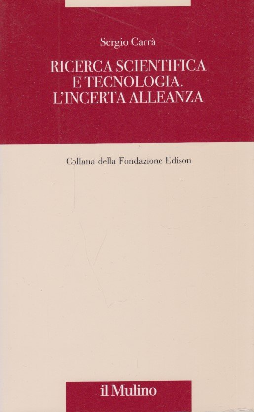 Ricerca scientifica e tecnologia. L'incerta alleanza