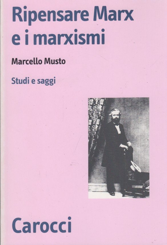 Ripensare Marx e i marxismi. Studi e saggi