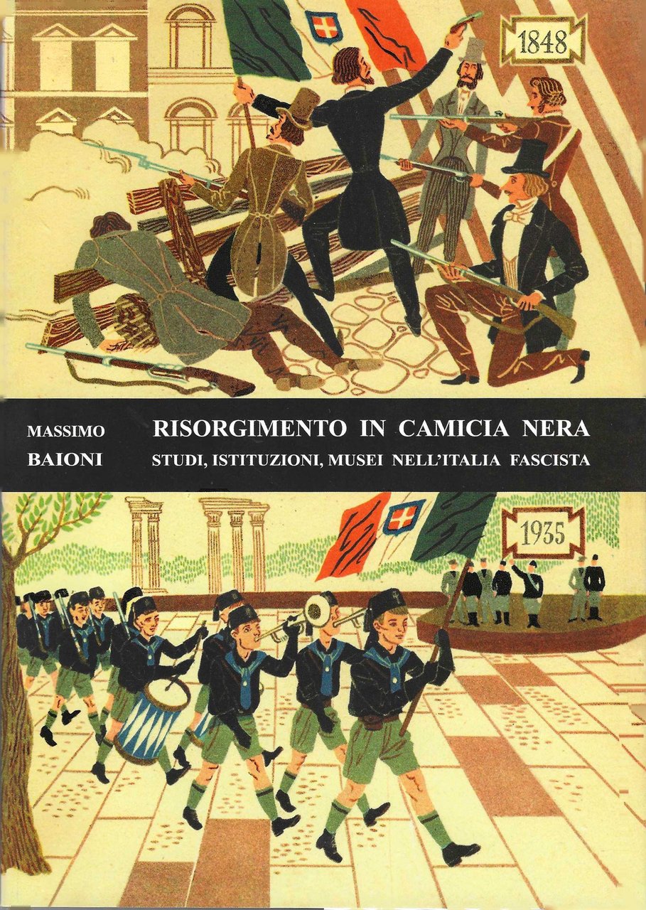 Risorgimento in camicia nera. Studi, istituzioni, musei nell'Italia fascista