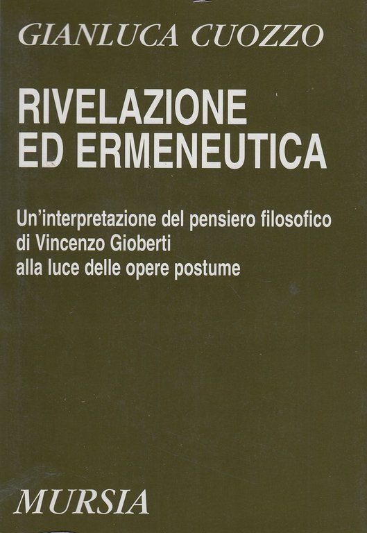 Rivelazione ed ermeneutica. Un'interpretazione del pensiero filosofico di Vincenzo Gioberti …
