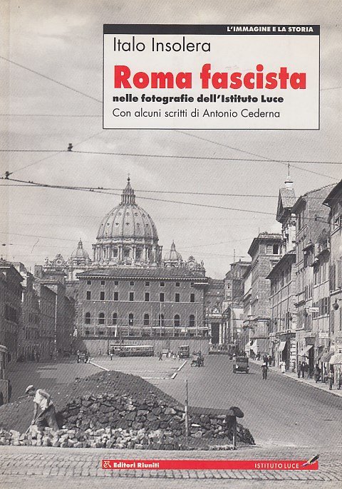 Roma fascista nelle fotografie dell'Istituto Luce